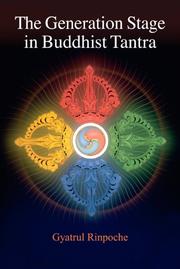 Cover of: The Generation Stage in Buddhist Tantra by Gyatrul Rinpoche