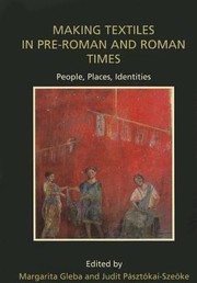 Cover of: Making Textiles In Preroman And Roman Times People Places Identities