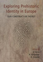 Cover of: Exploring Prehistoric Identity In Europe Our Construct Or Theirs