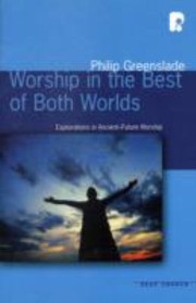 Cover of: Worship In The Best Of Both Worlds An Exploration Of The Polarities Of Truthful Worship