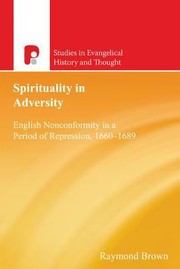 Cover of: Spirituality In Adversity English Nonconformity In A Period Of Repression 16601689