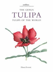 The Genus Tulipa Tulips Of The World by Diana Everett