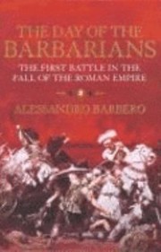Cover of: The Day Of The Barbarians The First Battle In The Fall Of The Roman Empire