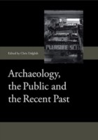 Cover of: Archaeology The Public And The Recent Past by Chris Dalglish