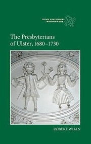 The Presbyterians Of Ulster 16801730 by Robert Whan