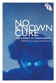 Cover of: No Known Cure The Comedy Of Chris Morris