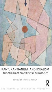 Cover of: Kant Kantianism And Idealism The Origins Of Continental Philosophy