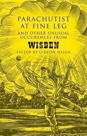 Cover of: Parachutist At Fine Leg And Other Unusual Occurrences From Wisden