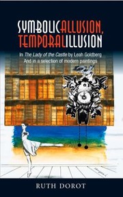 Cover of: Symbolic Allusion Temporal Illusion In The Lady Of The Castle By Leah Goldberg And In A Selection Of Modern Paintings