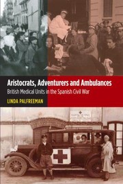 Cover of: Aristocrats Adventurers And Ambulances British Medical Units In The Spanish Civil War