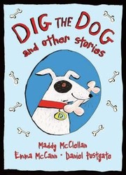 Cover of: Dig The Dog And Other Stories