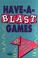 Cover of: Have-a-blast games for youth groups