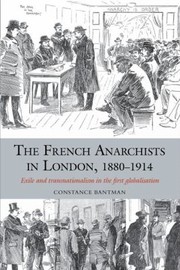 Cover of: The French Anarchists in London, 1880-1914: Exile and Transnationalism in the First Globalisation by 