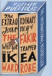 Cover of: The Extraordinary Journey Of The Fakir Who Got Trapped In An Ikea Wardrobe by 