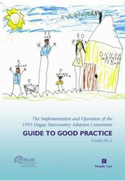 Cover of: The Implementation And Operation Of The 1993 Hague Intercountry Adoption Convention Guide To Good Practice Guide No 1 Under The Hague Convention Of 29 May 1993 On Protection Of Children And Cooperation In Respect Of Intercountry Adoption by 