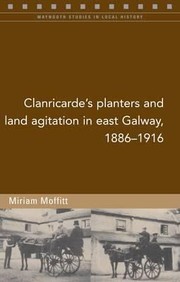 Cover of: Clanricardes Planters And Land Agitation In East Galway 18861916
