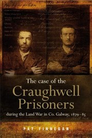 The Case Of The Craughwell Prisoners During The Land War In Co Galway 187985 by Pat Finnegan