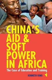Cover of: Chinas Aid Soft Power In Africa The Case Of Education Training by 