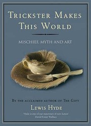 Cover of: Trickster Makes This World: Mischief Myth And Art