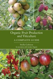 Cover of: Organic Fruit Production And Viticulture A Complete Guide by 