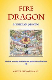 Cover of: Fire Dragon Meridian Qigong Essential Neigong For Health And Spiritual Transformation