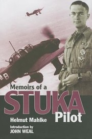 Memoirs Of A Stuka Pilot by Helmut Mahlke