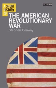 Cover of: A Short History of the American Revolutionary War
            
                IB Tauris Short Histories