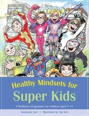 Cover of: Healthy Mindsets For Super Kids A Resilience Programme For Children Aged 714