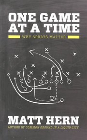 Cover of: One Game At A Time Why Sports Matter