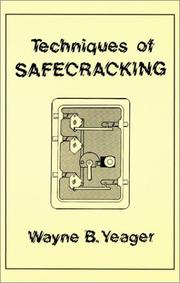 Techniques of safecracking by Wayne B. Yeager