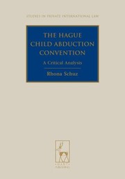 The Hague Child Abduction Convention A Critical Analysis by Rhona Schuz