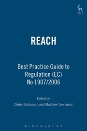 Cover of: Reach Regulation The European Regulation On Registration Evaluation Authorisation And Restriction Of Chemical Substances A Handbook