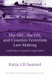 Cover of: The Oic The Un And Counterterrorism Lawmaking Conflicting Or Cooperative Legal Orders