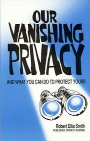 Cover of: Our vanishing privacy by Robert Ellis Smith