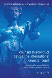 Cover of: Counsel Misconduct Before The International Criminal Court Professional Responsibility In International Criminal Defence