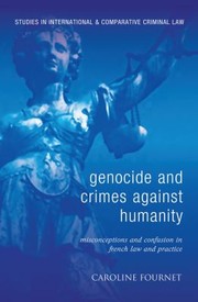 Cover of: Genocide And Crimes Against Humanity Misconceptions And Confusion In French Law And Practice