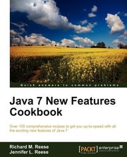 Cover of: Java 7 New Features Cookbook Over 100 Comprehensive Recipes To Get You Uptospeed With All The Exciting New Features Of Java 7