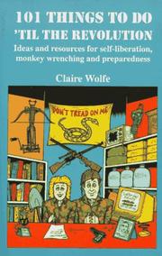101 things to do 'til the revolution by Claire Wolfe
