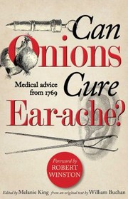 Cover of: Can Onions Cure Earache Medical Advice From 1769