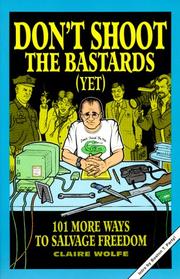Cover of: Don't shoot the bastards (yet): 101 more ways to salvage freedom