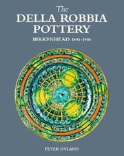 Cover of: The Della Robbia Pottery Birkenhead 1894 1906