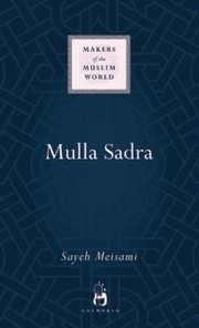 Cover of: Mulla Sadra
            
                Makers of the Muslim World