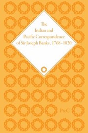 Cover of: The Indian And Pacific Correspondence Of Sir Joseph Banks 17681820