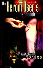 Cover of: The Heroin User's Handbook by Francis, Ph.D. Moraes