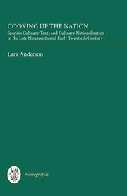 Cover of: Cooking Up The Nation Spanish Culinary Texts And Culinary Nationalization In The Late Nineteenth And Early Twentieth Century by 