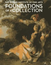 Foundations Of A Collection The Barber Institute Of Fine Arts cover