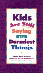 Cover of: Kids are still saying the darndest things by Dandi Daley Mackall