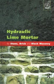 Cover of: Hydraulic Lime Mortar For Stone Brick And Block Masonry