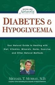 Cover of: Diabetes and hypoglycemia: how you can benefit from diet, vitamins, minerals, herbs, exercise, and other natural methods
