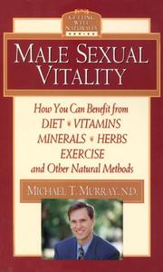 Cover of: Male sexual vitality: how you can benefit from diet, vitamins, minerals, herbs, exercise, and other natural methods
